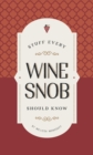 Stuff Every Wine Snob Should Know - eBook