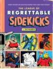 The League of Regrettable Sidekicks : Heroic Helpers from Comic Book History - Book
