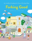 Forking Good : An Unofficial Cookbook for Fans of The Good Place - Book