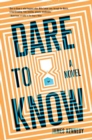Dare to Know  : A Novel - Book