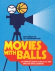 Movies with Balls  : The Greatest Sports Films of All Time, Analyzed and Illustrated - Book