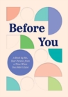 Before You : A Book by Me, Your Parent, from a Time When You Didn’t Exist - Book