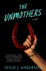 Unmothers,The : A Novel - Book