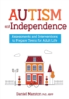 Autism and Independence : Assessments and Interventions to Prepare Teens for Adult Life - Book