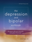 Depression and Bipolar Workbook : 30 Ways to Lift Your Mood & Strengthen the Brain - Book