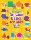 The Absolute Drawing Basics for Kids Activity Book - Book