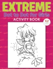 Extreme Dot to Dot for Girls Activity Book - Book