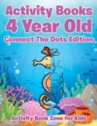 Activity Books 4 Year Old Connect The Dots Edition - Book