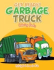 Get Ready! Garbage Truck Coloring Books - Book