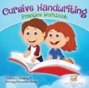 Cursive Handwriting Practice Workbook : Children's Reading & Writing Education Books - Book
