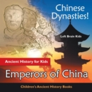 Chinese Dynasties! Ancient History for Kids : Emperors of China - Children's Ancient History Books - Book