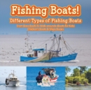 Fishing Boats! Different Types of Fishing Boats : From Bass Boats to Walk-arounds (Boats for Kids) - Children's Boats & Ships Books - Book