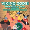 Viking Gods! From Odin to Thor - Vikings for Kids - Children's Exploration & Discovery History Books - Book
