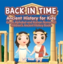 Back in Time: Ancient History for Kids: Greek Alphabet and Roman Numerals! - Children's Ancient History Books - eBook