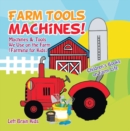 Farm Tools and Machines! Machines & Tools We Use on the Farm (Farming for Kids) - Children's Books on Farm Life - eBook