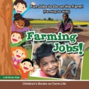 Farming Jobs! Fun Jobs to Do on the Farm! (Farming for Kids) - Children's Books on Farm Life - eBook