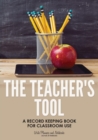 The Teacher's Tool : A Record Keeping Book for Classroom Use - Book