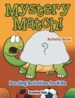 Mystery Match! Puzzling Activities for Kids Activity Book - Book