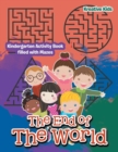 The End of The World : Kindergarten Activity Book filled with Mazes - Book