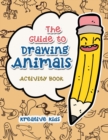 The Guide to Drawing Animals Activity Book - Book