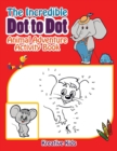 The Incredible Dot to Dot Animal Adventure Activity Book - Book