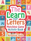 The Learn Your Letters Matching Game Activity Book - Book