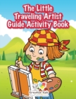 The Little Traveling Artist Guide Activity Book - Book