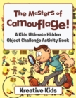 The Masters of Camouflage! A Kid's Ultimate Hidden Object Challenge Activity Book - Book
