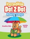Incredible Dot 2 Dot for Rainy Days Activity Book Book - Book
