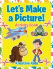 Let's Make a Picture! Activity Book - Book