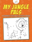 My Jungle Pals : A Connect the Dots Activity Book - Book