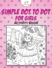 Simple Dot to Dot for Girls Activity Book - Book