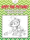 Spot The Picture! Connect the Dots Activity Book - Book