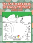The Challenging Book Of Connect the Dots! Activity Book - Book