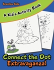 Connect the Dot Extravaganza! A Kid's Activity Book - Book