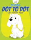 The Joyous Dot to Dot Kid's Activity Book - Book