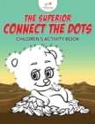 The Superior Connect the Dots Children's Activity Book - Book