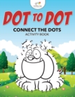 Dot to Dot : Connect the Dots Activity Book - Book
