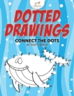 Dotted Drawings : Connect the Dots Activity Book - Book