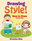 Drawing in Style! How to Draw Activity Book - Book