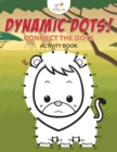 Dynamic Dots! Connect the Dots Activity Book - Book