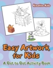 Easy Artwork for Kids : A Dot to Dot Activity Book - Book