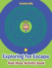 Exploring for Escape : Kids Maze Activity Book - Book