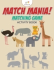 Match Mania! Matching Game Activity Book - Book