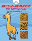 Matching Masterfully : Kids Matching Game Activity Book - Book