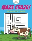 Maze Craze! Kids Maze Activity Book - Book