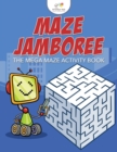 Maze Jamboree : The Mega Maze Activity Book - Book
