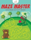 Maze Master : Kids Maze Activity Book - Book