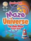 Maze Universe : The Kids Maze Activity Book - Book