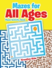 Mazes for All Ages : Maze Activity Book - Book